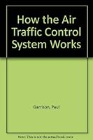 How the air traffic control system works 0830697985 Book Cover