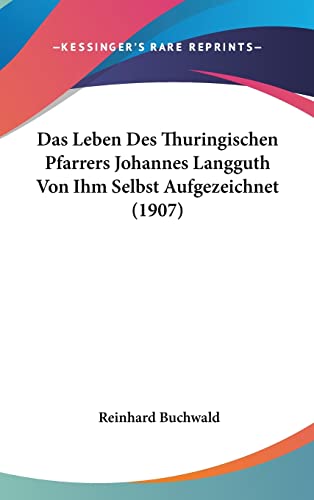 Das Leben Des Thuringischen Pfarrers Johannes Langguth Von Ihm Selbst Aufgezeichnet (1907) (English and German Edition)