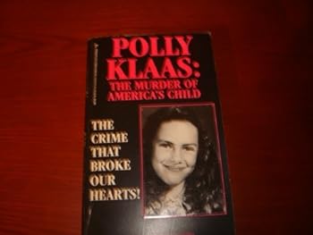 Paperback Polly Klaas: The Murder of America's Child Book