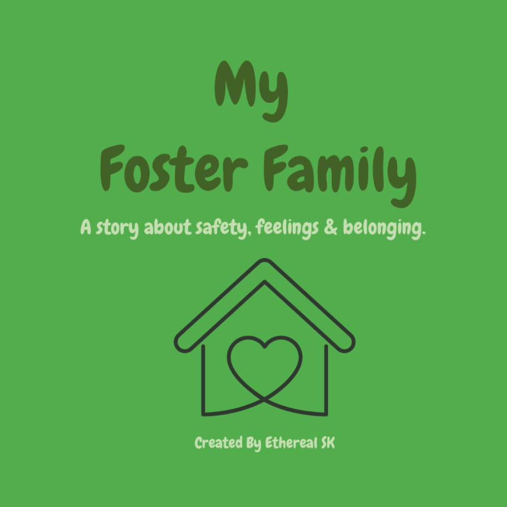 My Foster Family: A reassuring children's story about foster care, new homes and feeling safe.