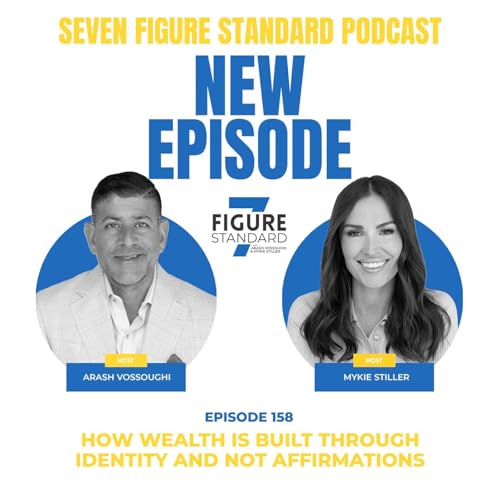 Episode 158: How Wealth is Built Through Identity and Not Affirmations