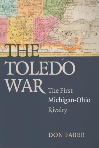 The Toledo War: The First Michigan-Ohio Rivalry
