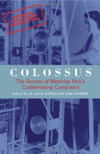 Colossus: The Secrets Of Bletchley Park's Code-Breaking Computers ...