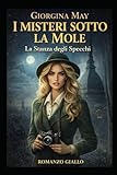 specchi molato  I Misteri sotto la Mole - La stanza degli specchi: Un\'indagine dell\' ispettore Leo Falco e Giorgina Belli