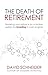 The Death Of Retirement: Breaking Your Reliance on a Broken System by Investing in Cash Engines