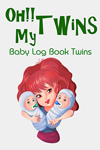 Oh!! My Twins - baby log book twins: Notebook Journal, Health Record, Sleeping Schedule Log, Meal Recorder Newborns for twins