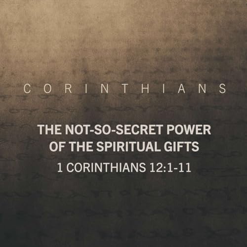 The Not-So-Secret Power of the Spiritual Gifts