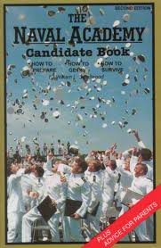Paperback The Naval Academy Candidate Handbook: How to Prepare, How to Get In, How to Survive Book