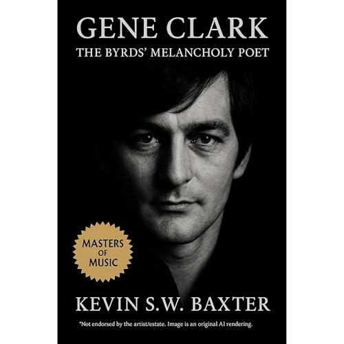 Gene Clark: The Byrd's Melancholy Poet Audiolibro Por Kevin S.W. Baxter arte de portada