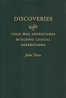 Discoveries: Cold War Adventures Building Capital Expeditions B00B7AXD7E Book Cover