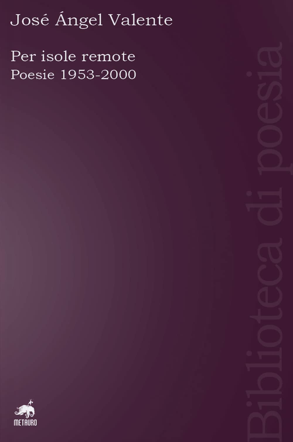 Per Isole Remote. Poesie (1953-2000). Testo Spagnolo A Fronte. Ediz. Ampliata - 4