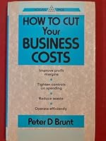 How to Cut Your Business Costs 1850916713 Book Cover