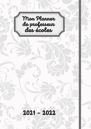 Mon Planner de professeur des écoles 2021/2022: Agenda pour professeur des écoles | Carnet de Bord Mon Planner de professeur des écoles 2021/2022: Agenda pour professeur des écoles | Carnet de Bord
