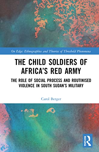 The Child Soldiers of Africa's Red Army (On Edge: Ethnographies and Theories of Threshold Phenomena)