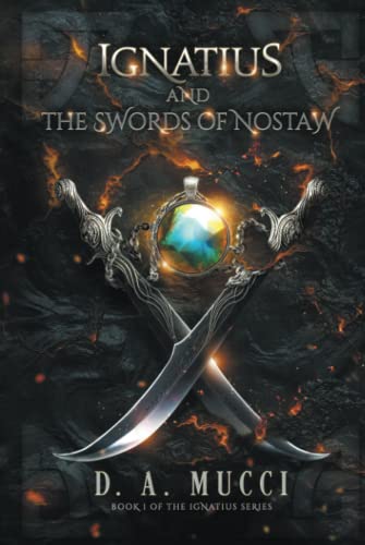 Ignatius and the Swords of Nostaw: A Young Adult Fantasy Adventure (The Ignatius Series)