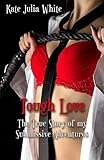 Photo Gallery tough love: the true story of my submissive adventures Photo Gallery tough love: the true story of my submissive adventures