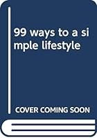 99 Ways to a Simple Lifestyle 0385124937 Book Cover