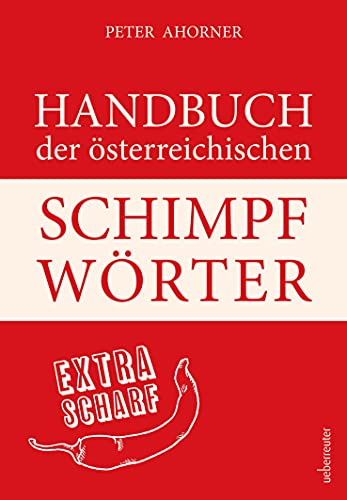 Preisvergleich Produktbild Handbuch der österreichischen Schimpfwörter: extra scharf