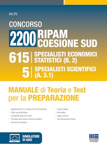 Concorso 2200 RIPAM Coesione Sud - 615 Specialisti Economici Statistici (B.2) 5 Specialisti Scientifici (A.3.1) Teoria e Test