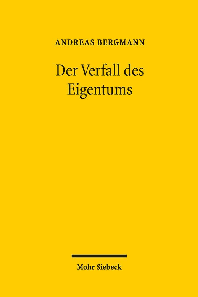 Der Verfall des Eigentums: Ersitzung und Verjährung der Vindikation am Beispiel von Raubkunst und Entarteter Kunst (Der Fall Gurlitt) (German Edition)