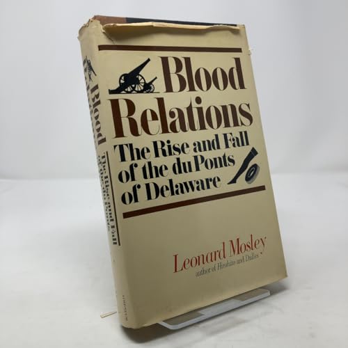 Blood relations: The rise & fall of the du Ponts of Delaware