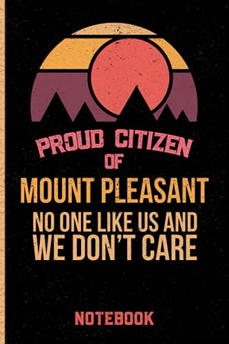 Proud Citizen Of Mount Pleasant No One Like Us And We Don't Care Notebook: Gift Idea For Mount Pleasant citizens Lined Diary Notebook or Journal Vintage Beautiful Cover image 2
