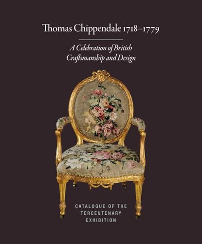  Thomas Chippendale 1718-1779: A Celebration of British Craftsmanship and Design