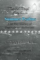 Summer Psalms: A 90-Day Journey of Gratitude and Reflection (Thankful Through Every Season) B0F6FLCS2R Book Cover