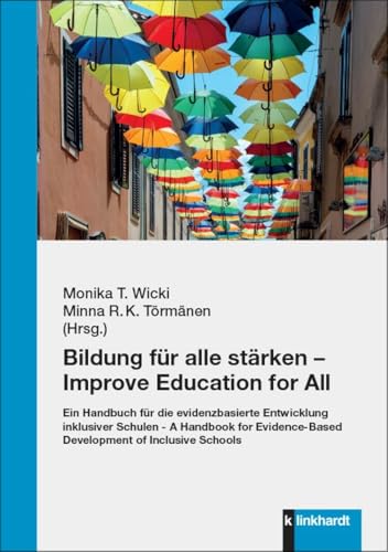 Bildung für alle stärken - Improve Education for All: Ein Handbuch für die evidenzbasierte Entwicklung inklusiver Schulen - A Handbook for Evidence-Based ... of Inclusive Schools (English Edition)