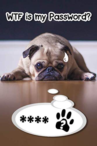 WTF is my Password?: The Personal Internet Address & Password Logbook | Username & Password Keeper Book Journal with Alphabetized Tabs (Funny Dog Cover) (Funny Animal Password Book 6x9)