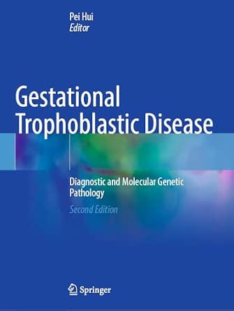 Gestational Trophoblastic Disease: Diagnostic and Molecular Genetic Pathology Second Edition 2025 Edition-Wow! eBook