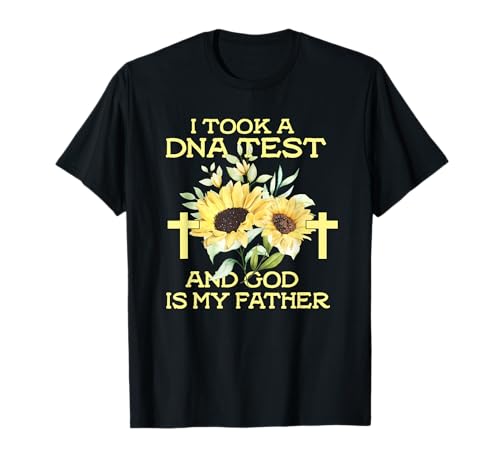 Citation amusante « I Took A DNA Test And God Is My Father » - Tournesol T-Shirt