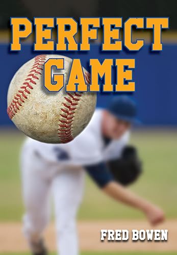 Perfect Game (Fred Bowen Sports Story Series)
