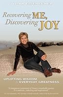 Recovering Me, Discovering Joy / Uplifting Wisdom for Everyday Greatness 0981487157 Book Cover