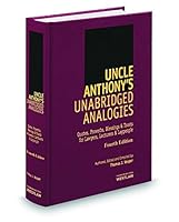 Uncle Anthony's Unabridged Analogies: Quotes, Proverbs, Blessings & Toasts for Lawyers, Lecturers & Laypeople 0314623485 Book Cover