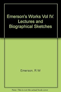 Hardcover Emerson"s Works Vol IV. Lectures and Biographical Sketches Book