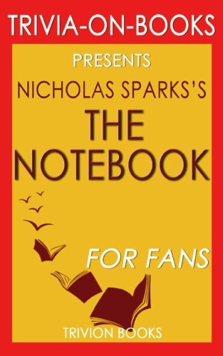Trivia: The Notebook: A Novel By Nicholas Sparks (Trivia-On-Books ...