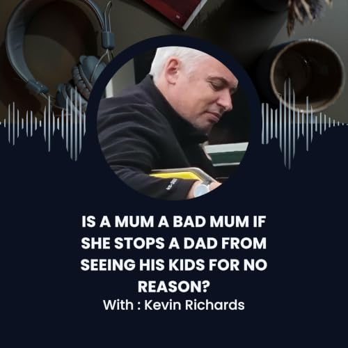 Is A Mum A Bad Mum If She Stops A Dad From Seeing His Kids For No Reason?