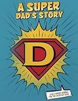 A Super Dad's Story: A Self Guided Journal For The Everyday Hero (Everyday Heroes) 196719405X Book Cover