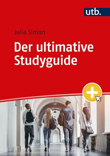 Der ultimative Study Guide: Alles, was du für ein erfolgreiches Studium brauchst