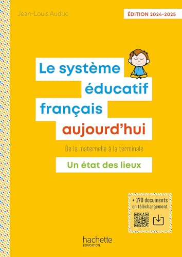 Le système éducatif français aujourd'hui: De la maternelle à la terminale. Un état des lieux