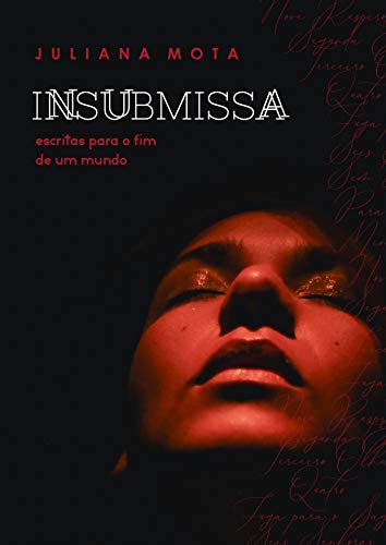 Insubmissa: escritas pra o fim de um mundo, do autor Juliana Mota