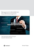 Management im Betrieblichen Gesundheitsmanagement 3849599175 Book Cover