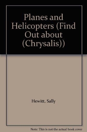 Planes and Helicopters (Find Out about (Chrysal... 1931983542 Book Cover