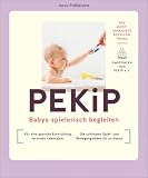 PEKiP: Babys spielerisch begleiten | Bewegung, Bindung und Wahrnehmung: Über 100 Spielideen zur Entwicklungsförderung im 1. Lebensjahr (GU Baby)