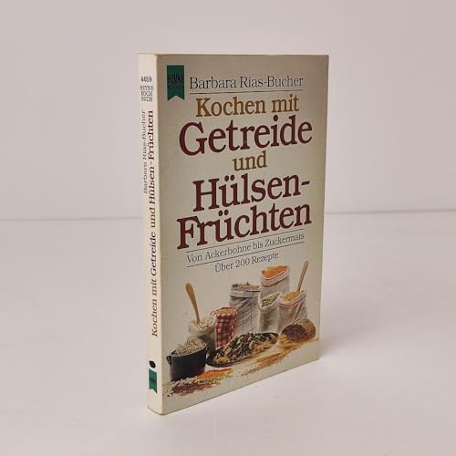 Kochen mit Getreide und Hülsenfrüchten. Von Ackerbohne bis Zuckermais. Über 200 Rezepte.