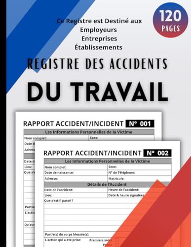 Registre des Accidents du Travail: Un livret pratique pour déclarer des accidents du travail bénins et graves, assurer le suivi et analyser les ... – plus...