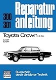 Toyota Crown: 6 Zylinder/2,0 cm³/2,6 cm³ // Reprint der 8. Auflage 1978 Toyota Crown: 6 Zylinder/2,0 cm³/2,6 cm³ // Reprint der 8. Auflage 1978
