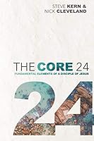 Core24: Fundamental Elements of a Disciple of Jesus 1674501382 Book Cover