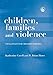Children, Families and Violence: Challenges for Children's Rights